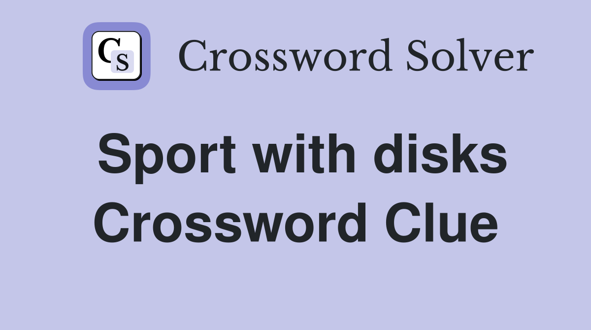 Sport with disks Crossword Clue