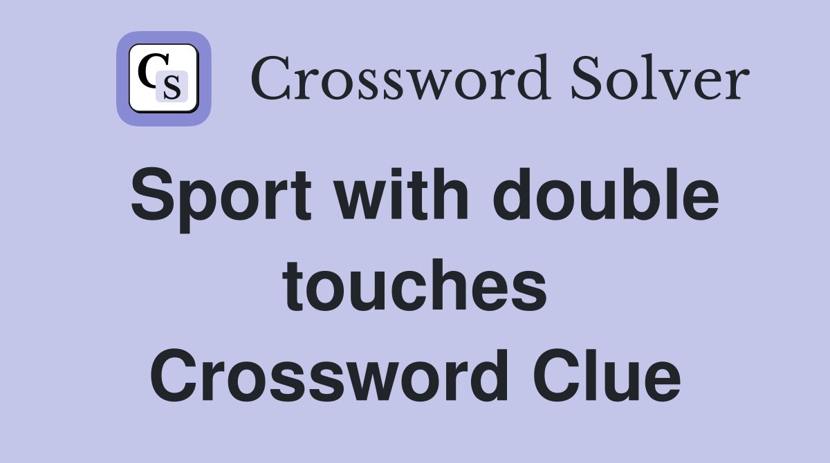 Sport with double touches Crossword Clue
