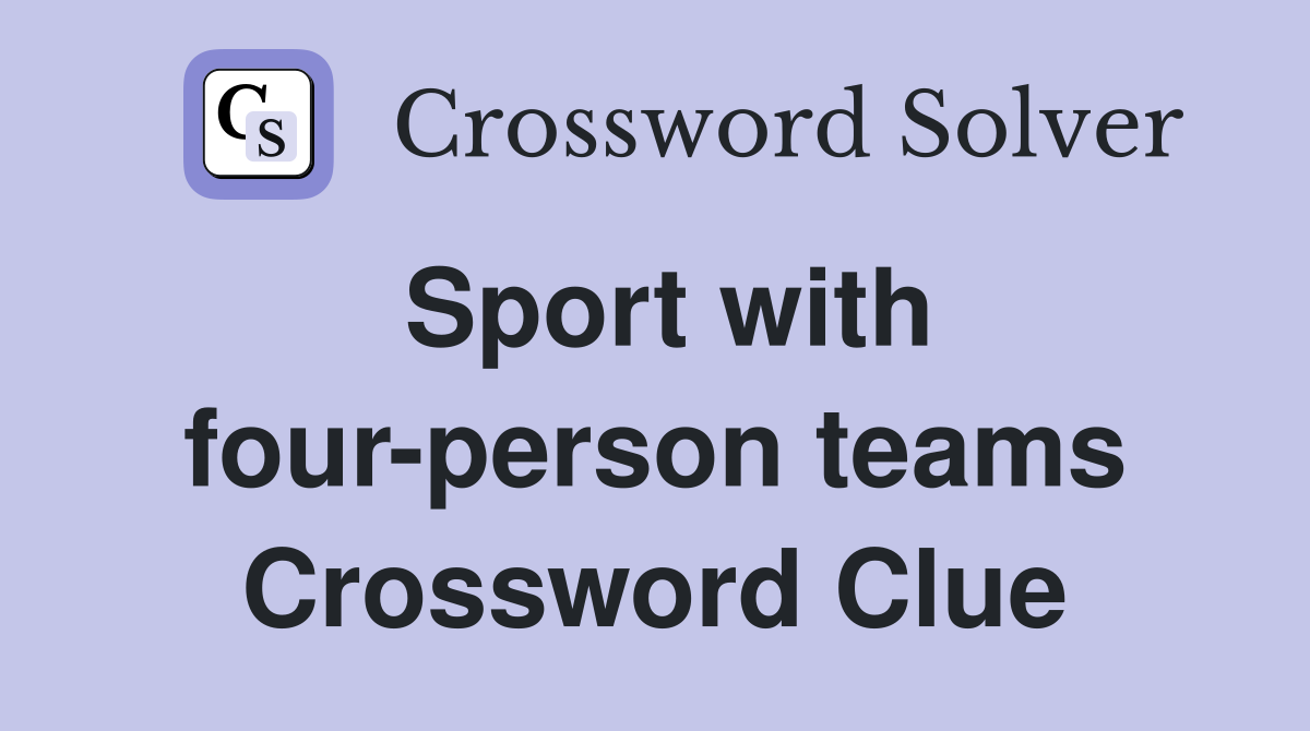 Sport with four-person teams Crossword Clue