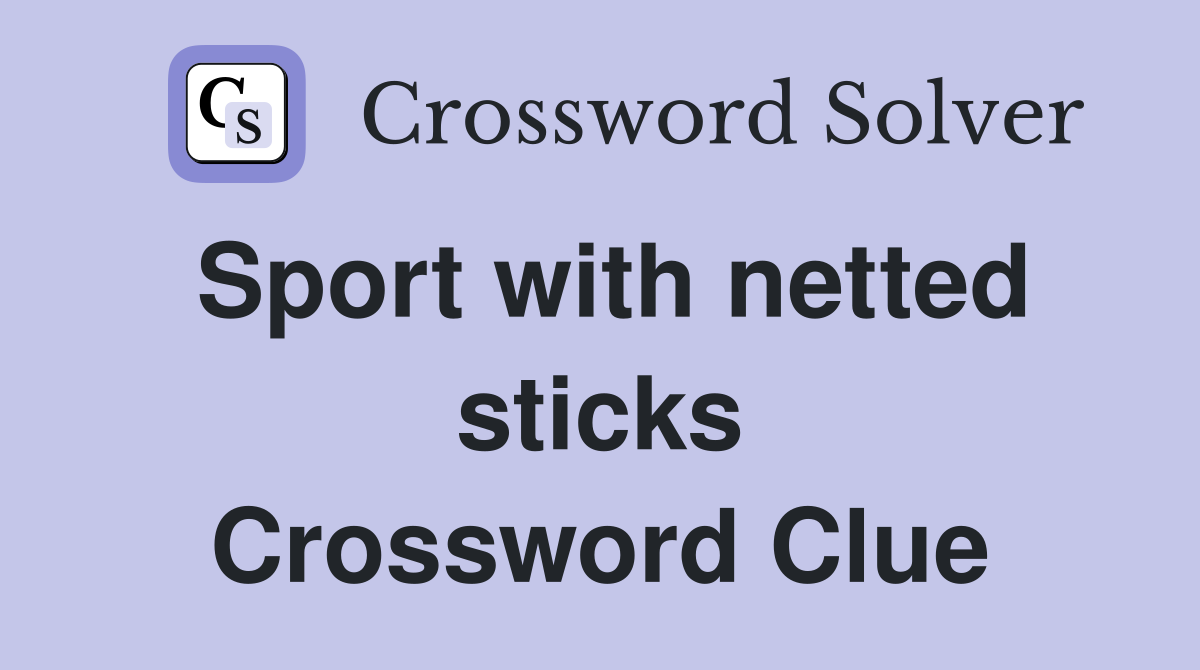 Sport with netted sticks Crossword Clue
