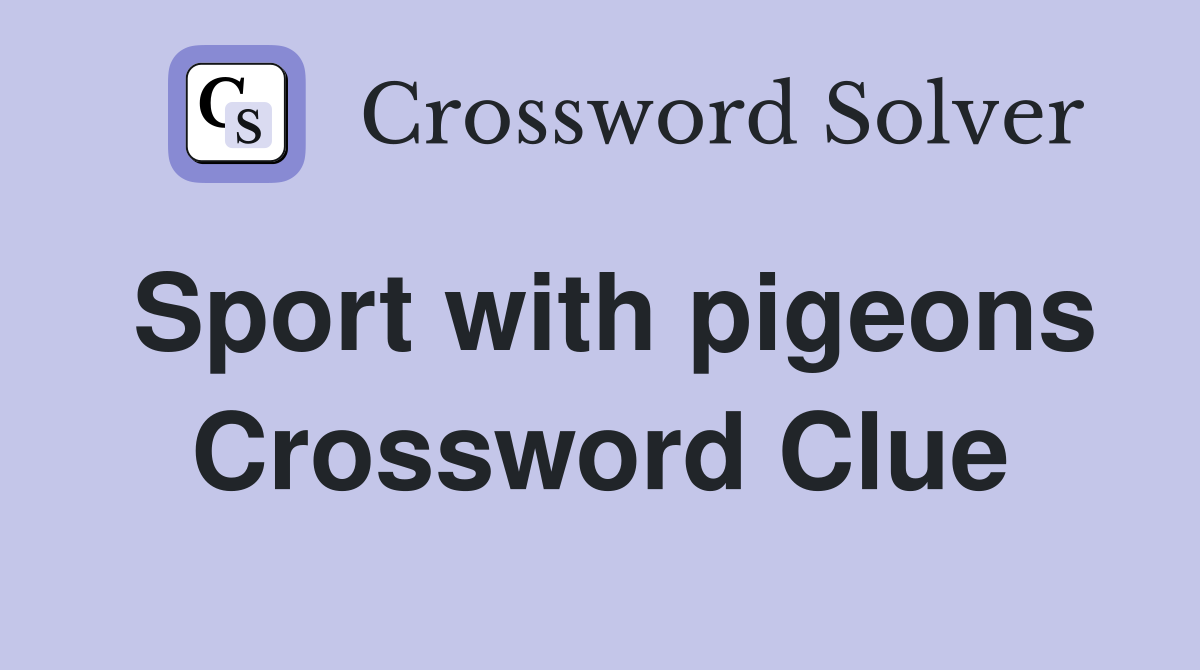 Sport with pigeons Crossword Clue