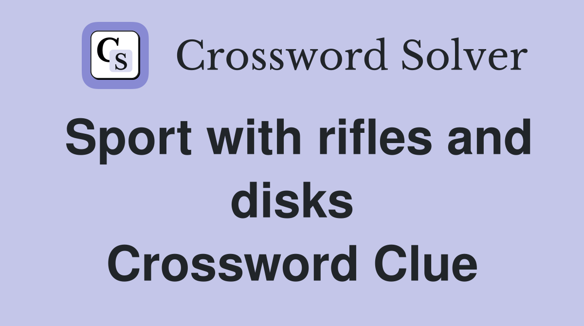 Sport with rifles and disks Crossword Clue