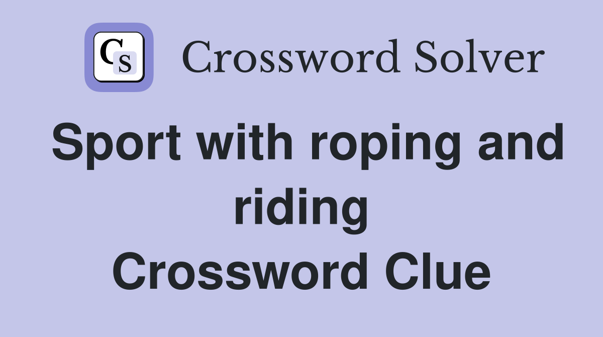 Sport with roping and riding Crossword Clue