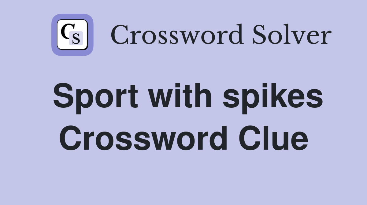 Sport with spikes Crossword Clue