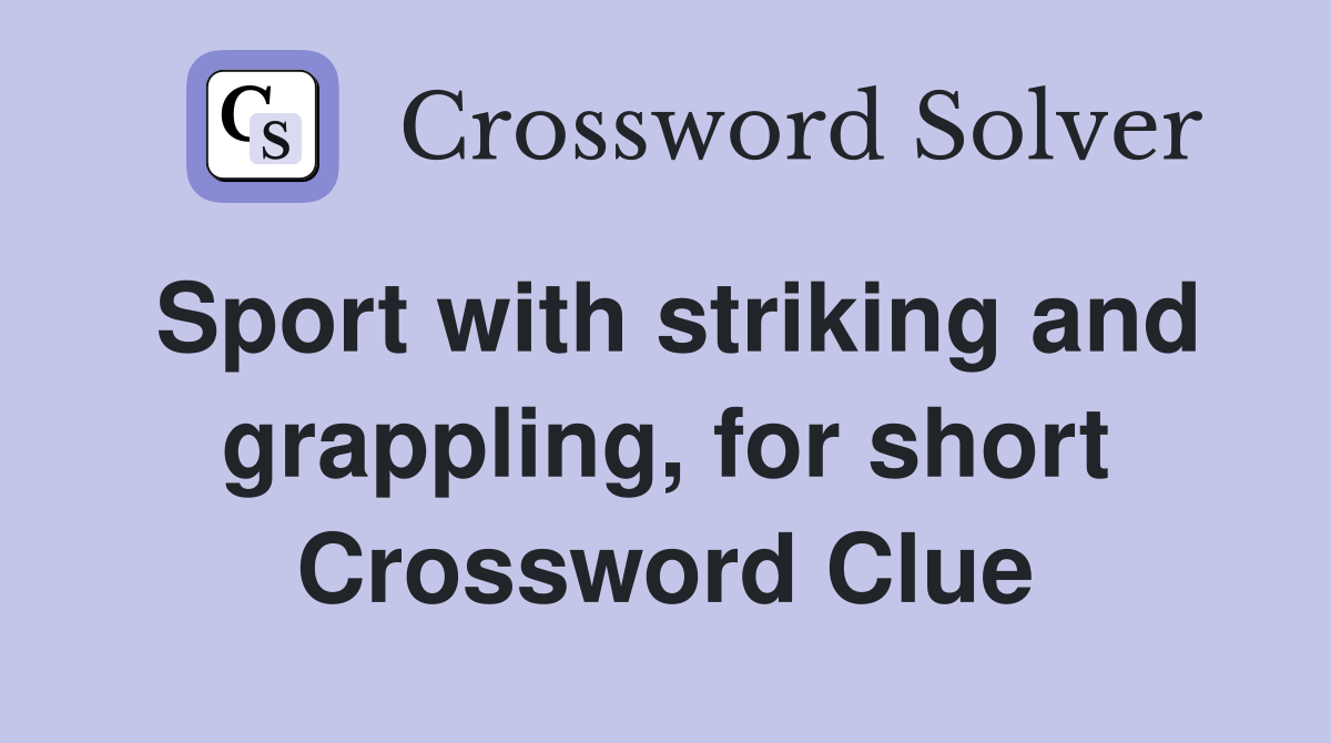 Sport with striking and grappling, for short Crossword Clue