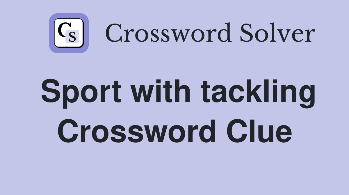 Sport with tackling Crossword Clue