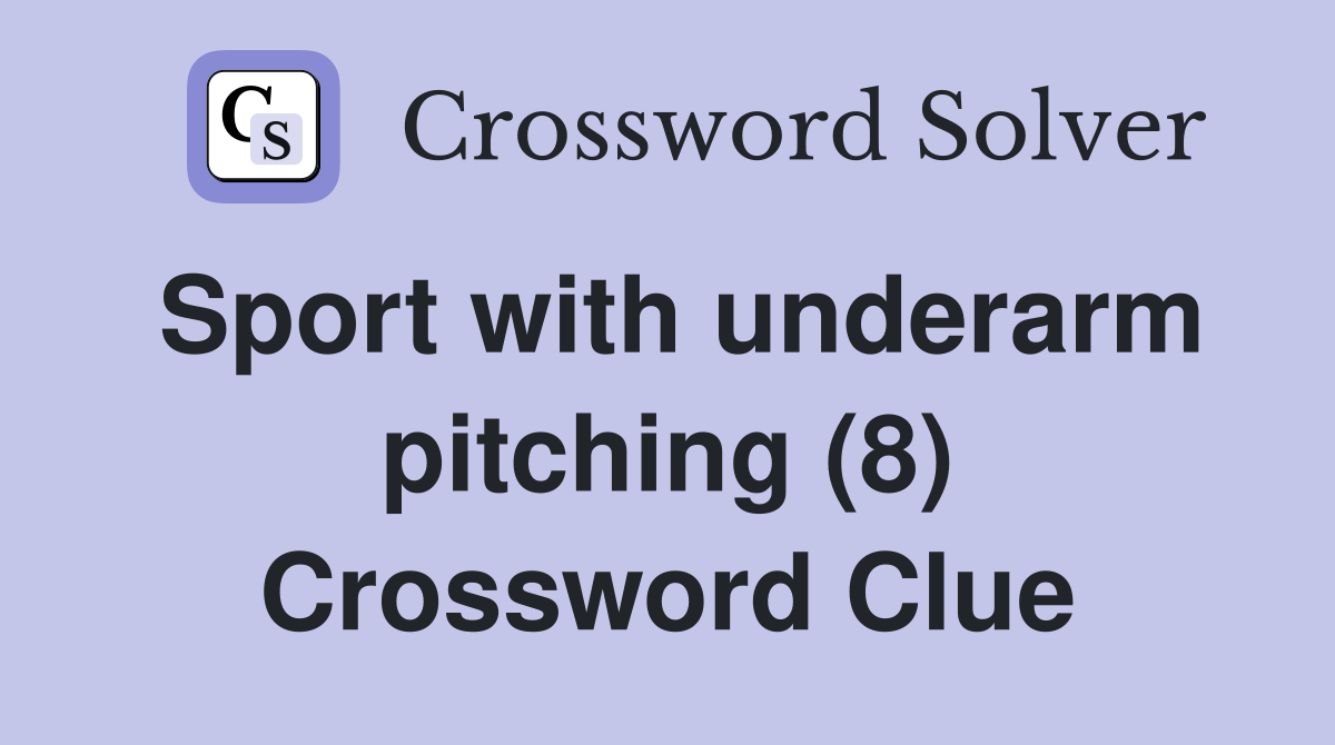 Sport with underarm pitching (8) Crossword Clue