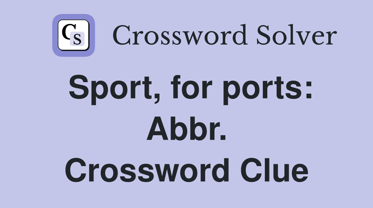 Sport, for ports: Abbr. Crossword Clue