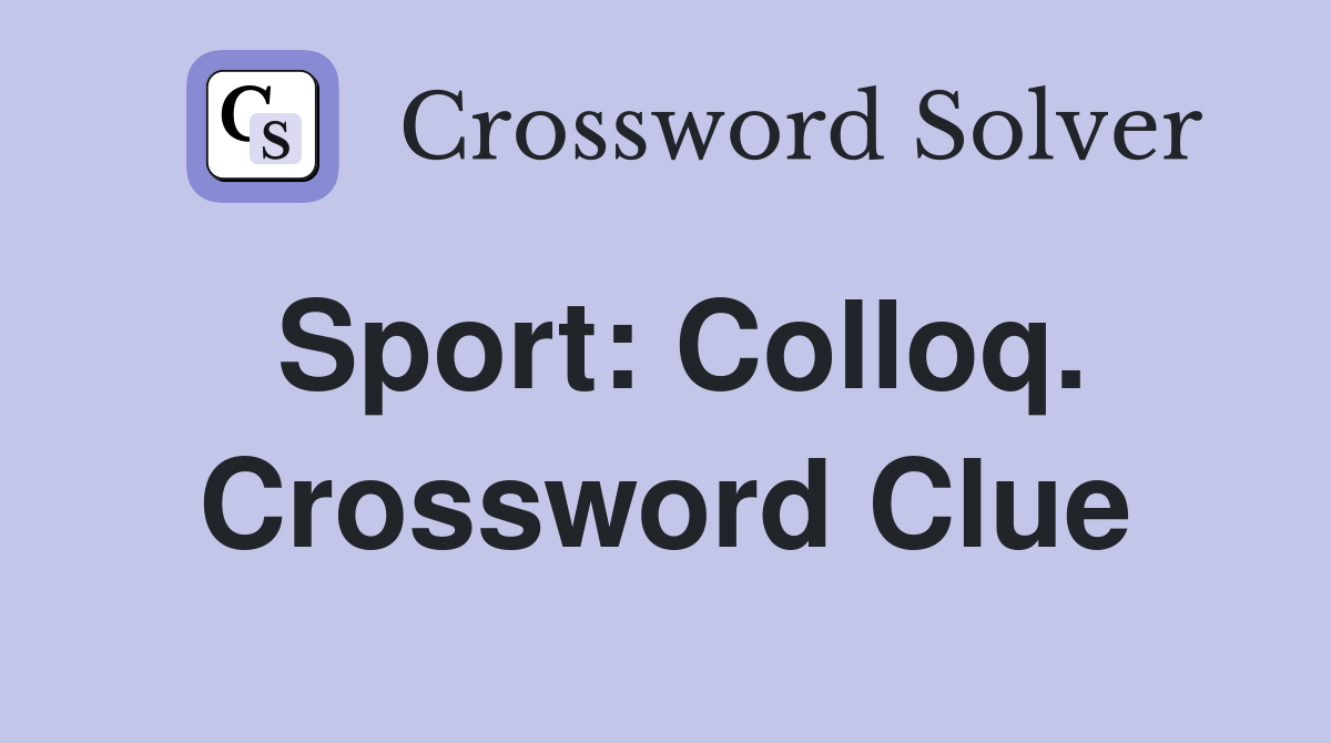 Sport: Colloq. Crossword Clue