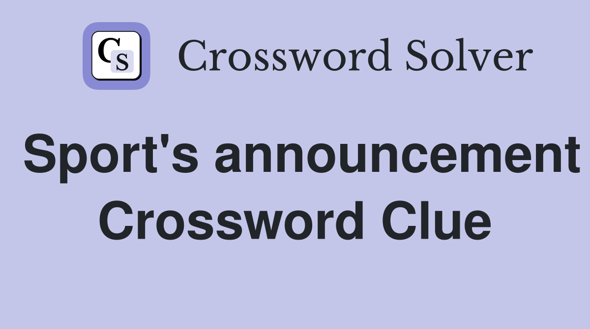 Sport's announcement Crossword Clue