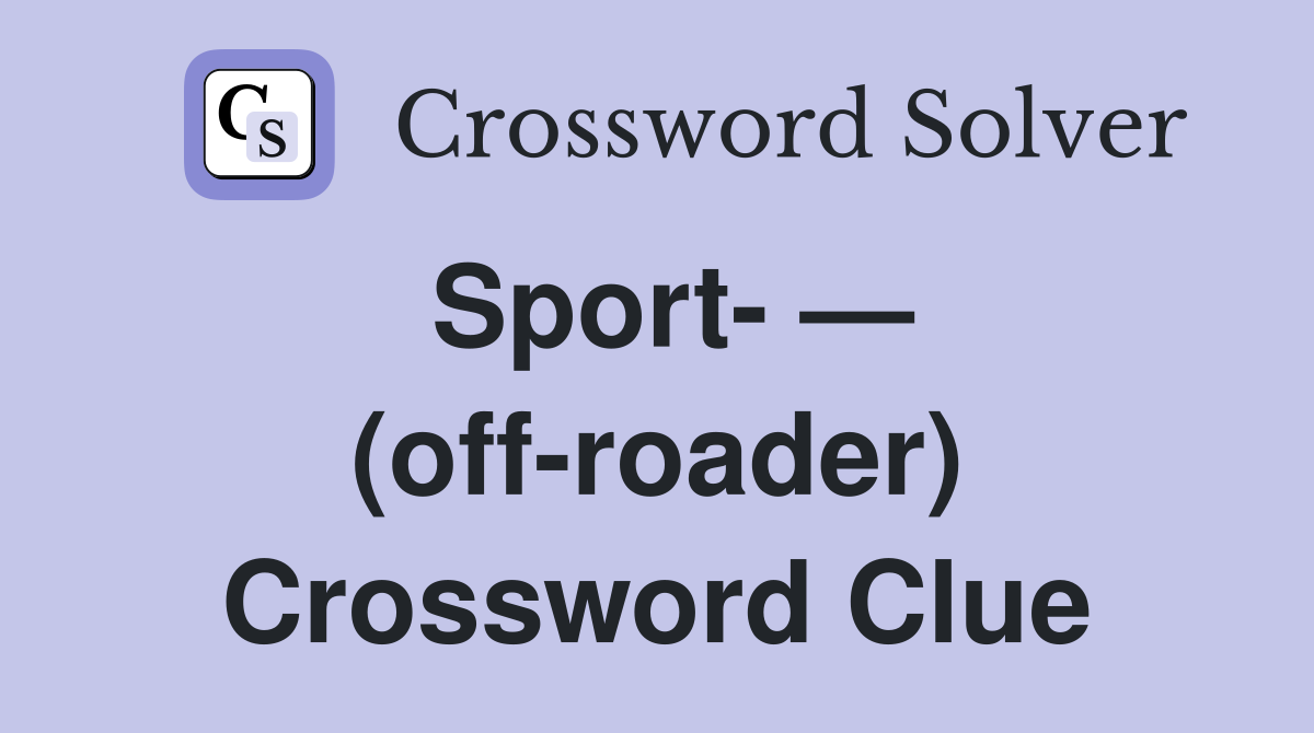 Sport- — (off-roader) Crossword Clue