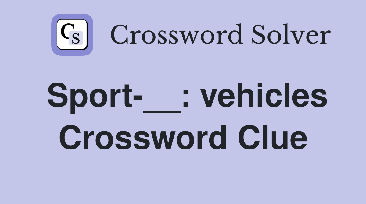 Sport-__: vehicles Crossword Clue