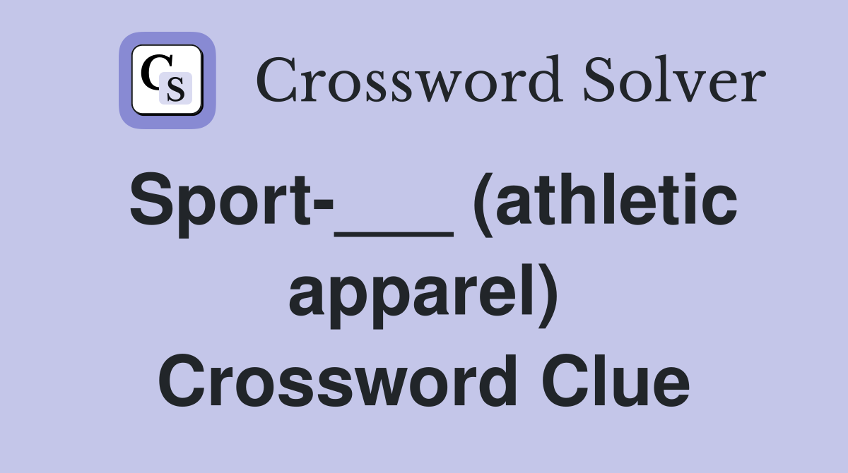 Sport-___ (athletic apparel) Crossword Clue