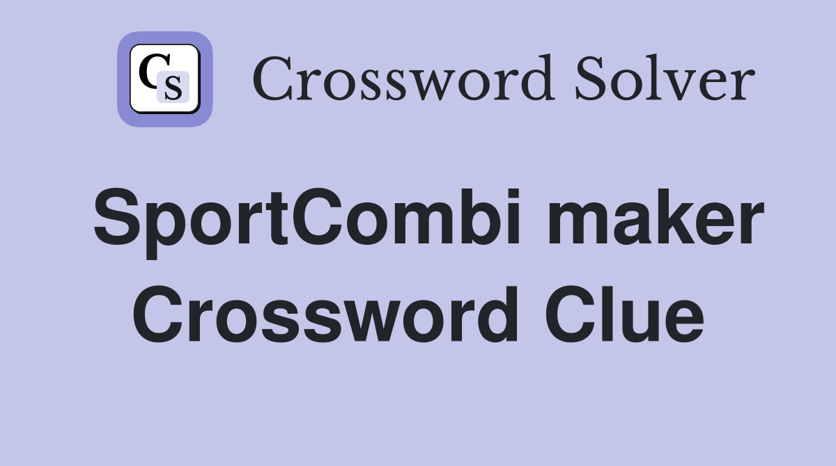 SportCombi maker Crossword Clue