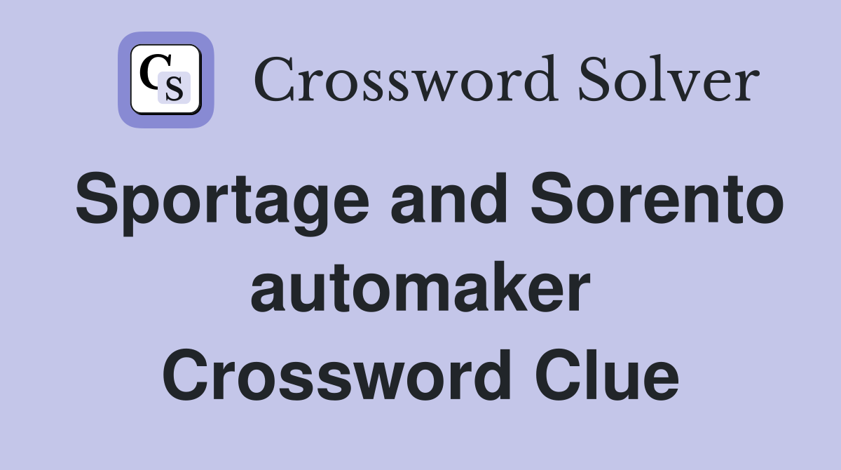 Sportage and Sorento automaker Crossword Clue