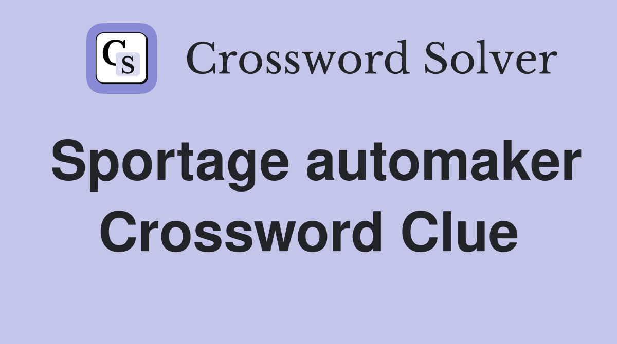 Sportage automaker Crossword Clue