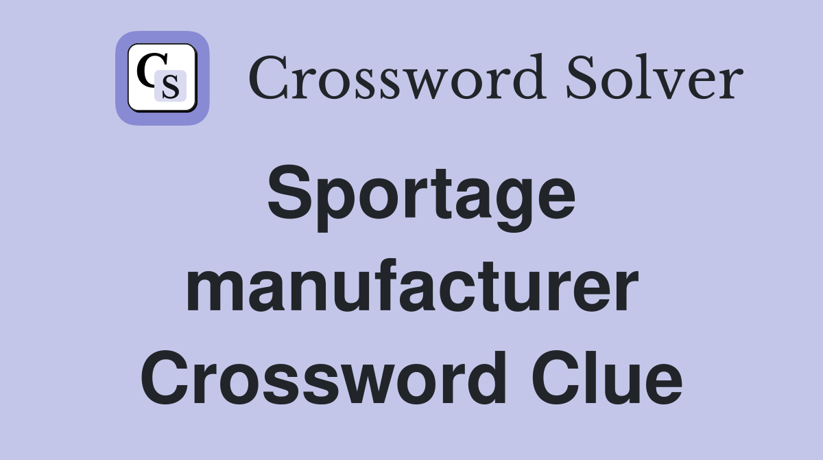 Sportage manufacturer Crossword Clue