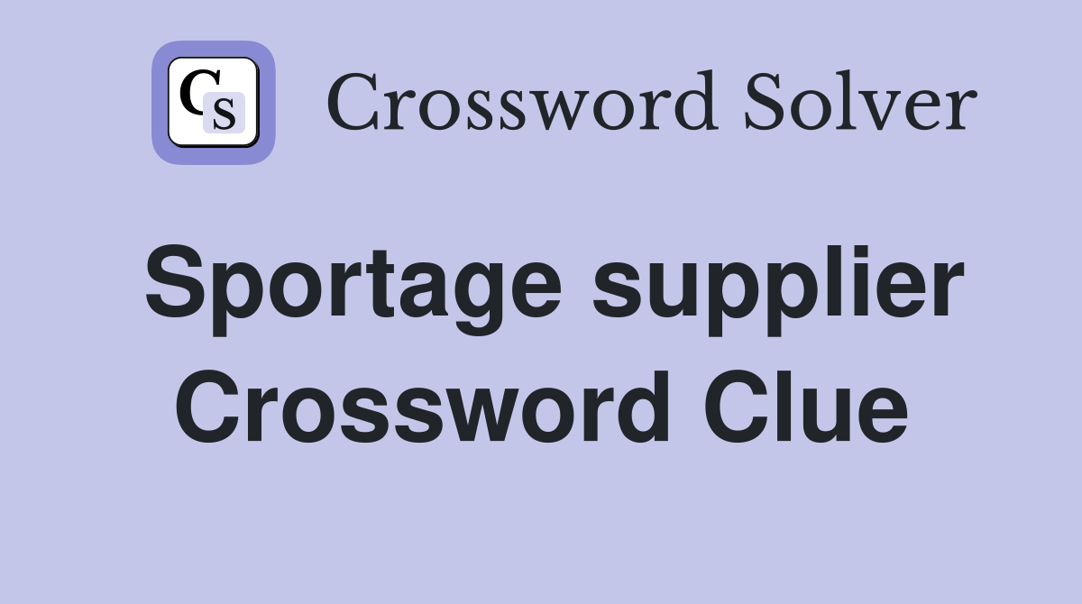 Sportage supplier Crossword Clue