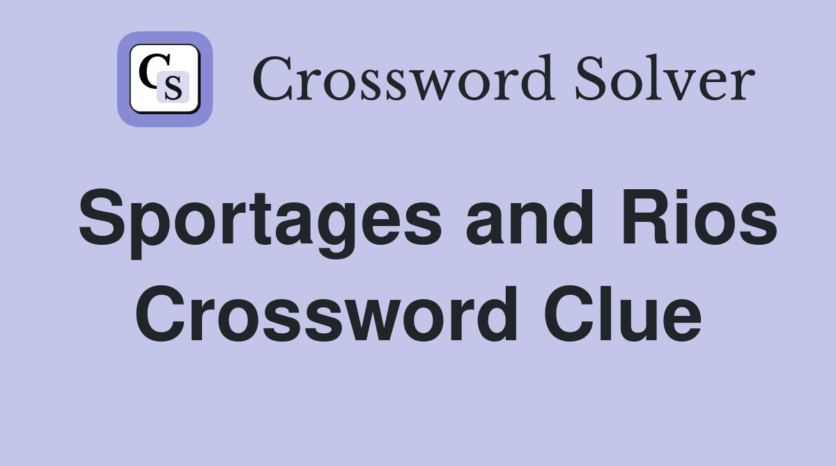 Sportages and Rios Crossword Clue