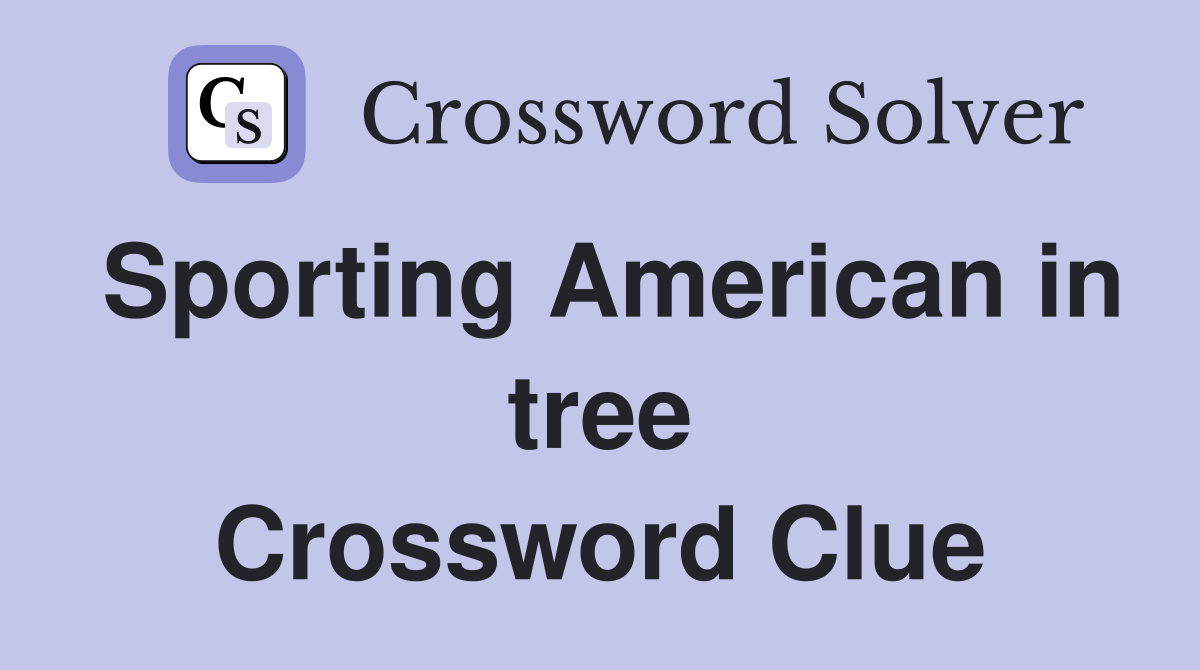 Sporting American in tree Crossword Clue