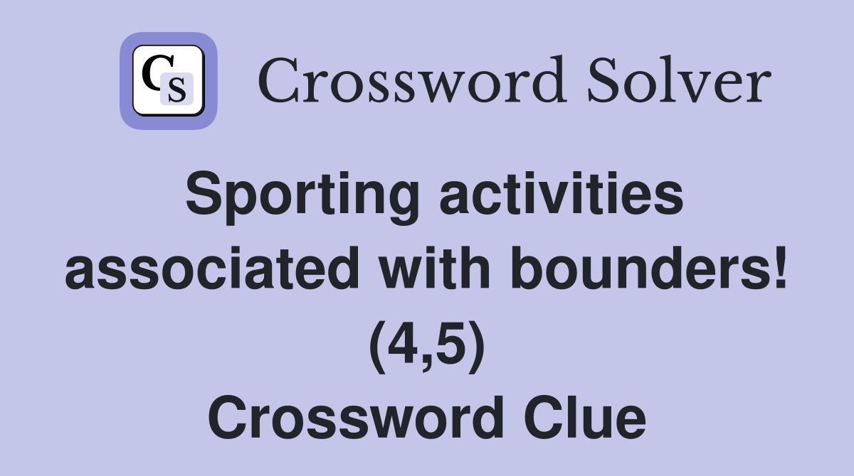Sporting activities associated with bounders! (4,5) Crossword Clue
