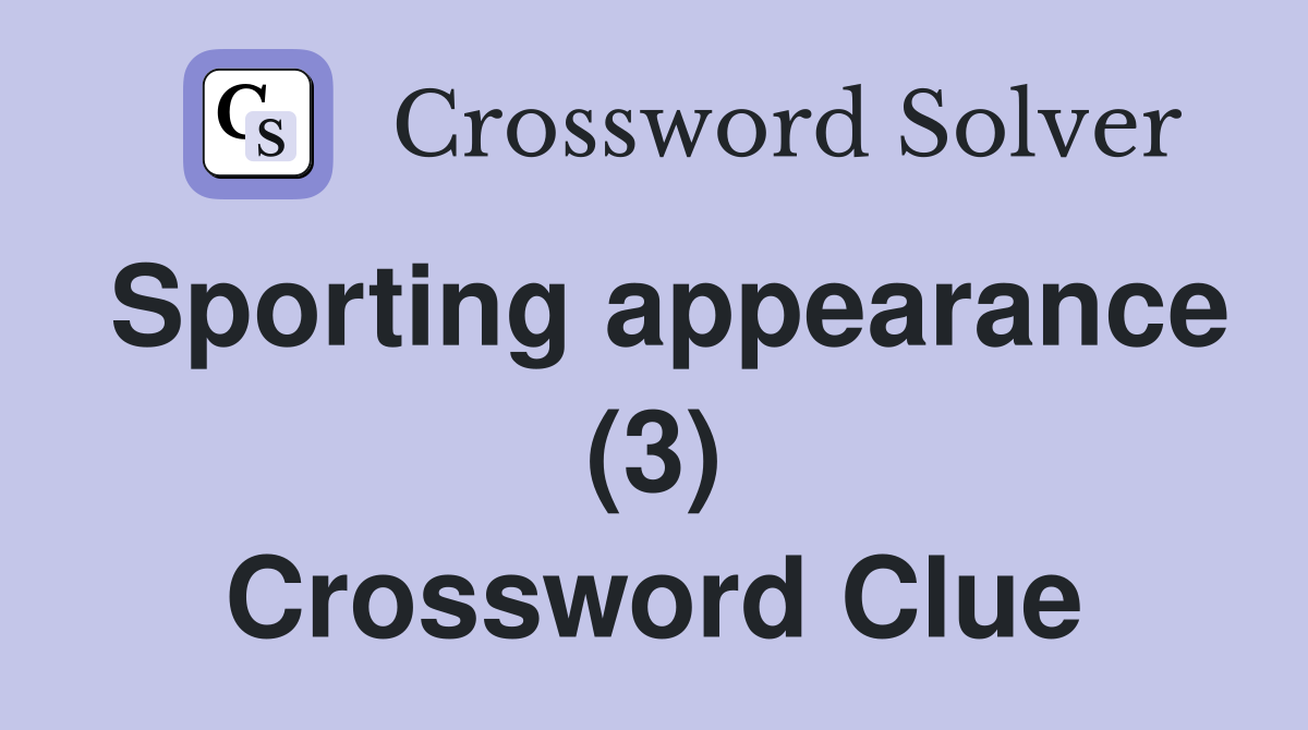 Sporting appearance (3) Crossword Clue
