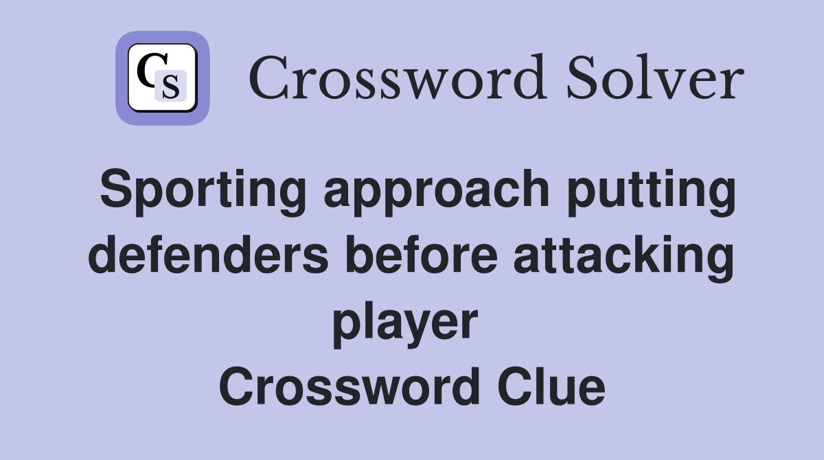 Sporting approach putting defenders before attacking player  Crossword Clue