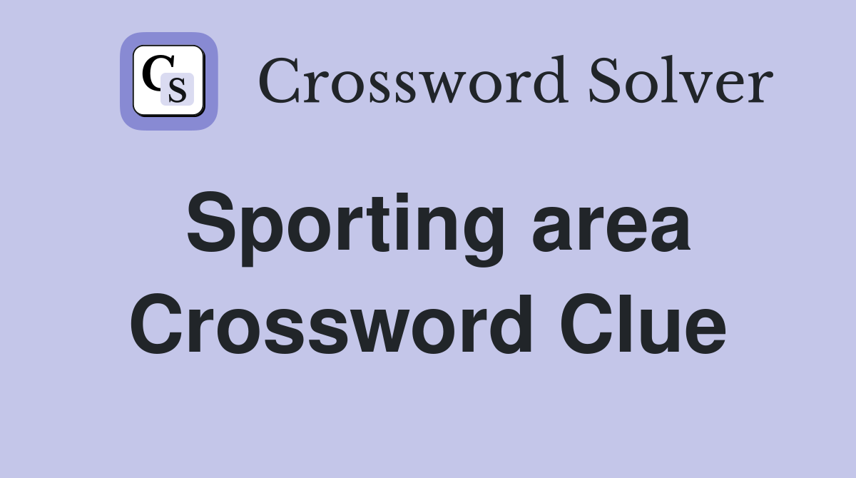 Sporting area Crossword Clue