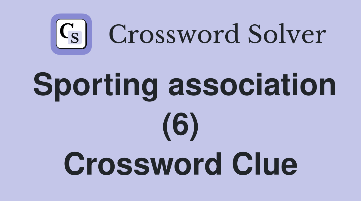 Sporting association (6) Crossword Clue