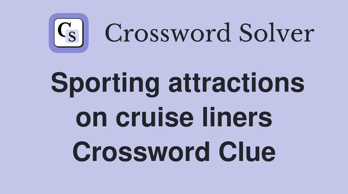 Sporting attractions on cruise liners Crossword Clue