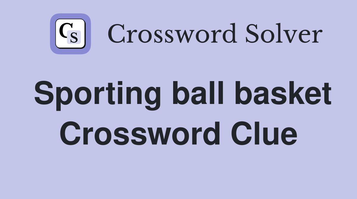 Sporting ball basket Crossword Clue