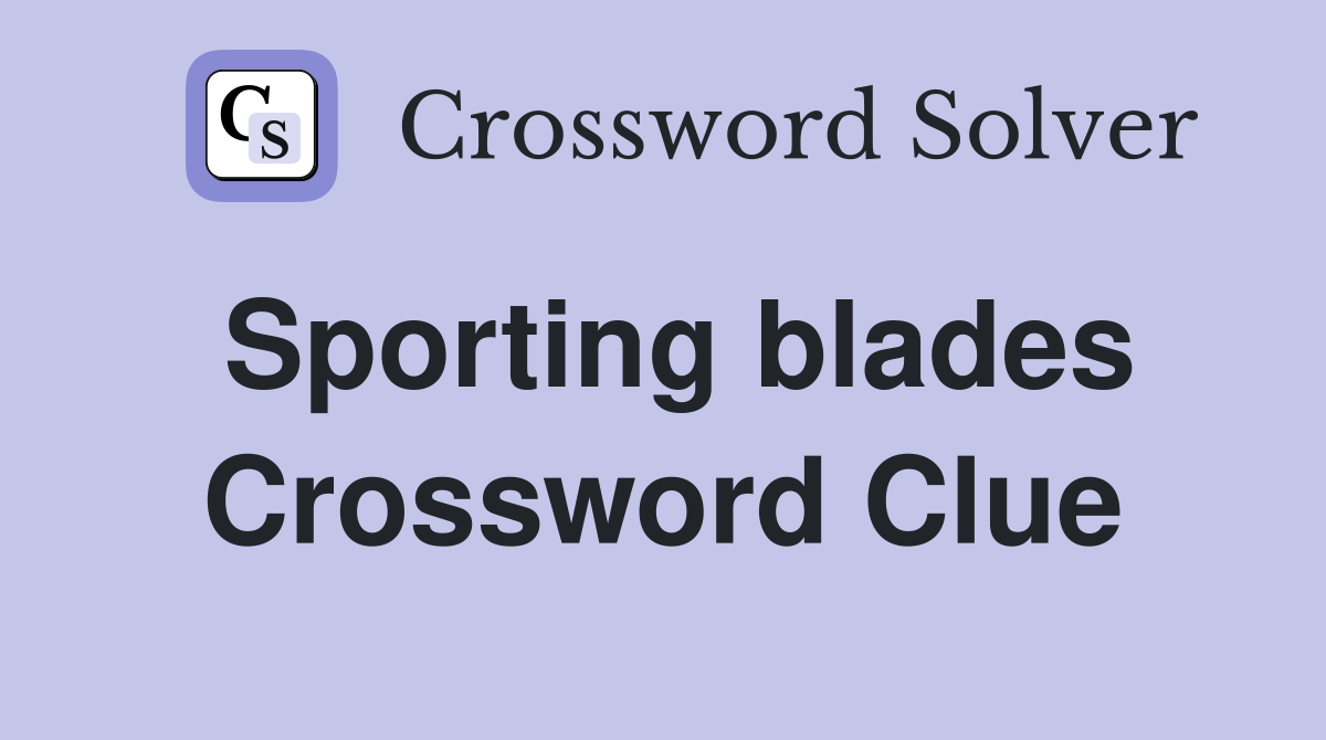 Sporting blades Crossword Clue