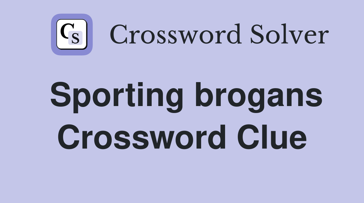 Sporting brogans Crossword Clue