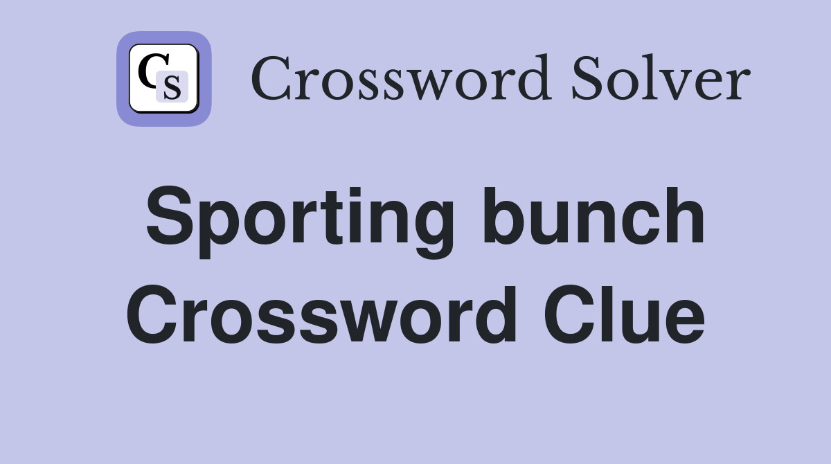 Sporting bunch Crossword Clue