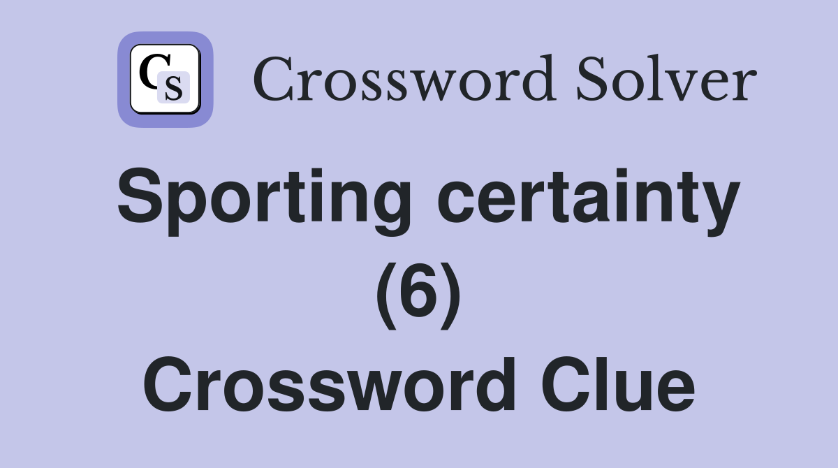 Sporting certainty (6) Crossword Clue