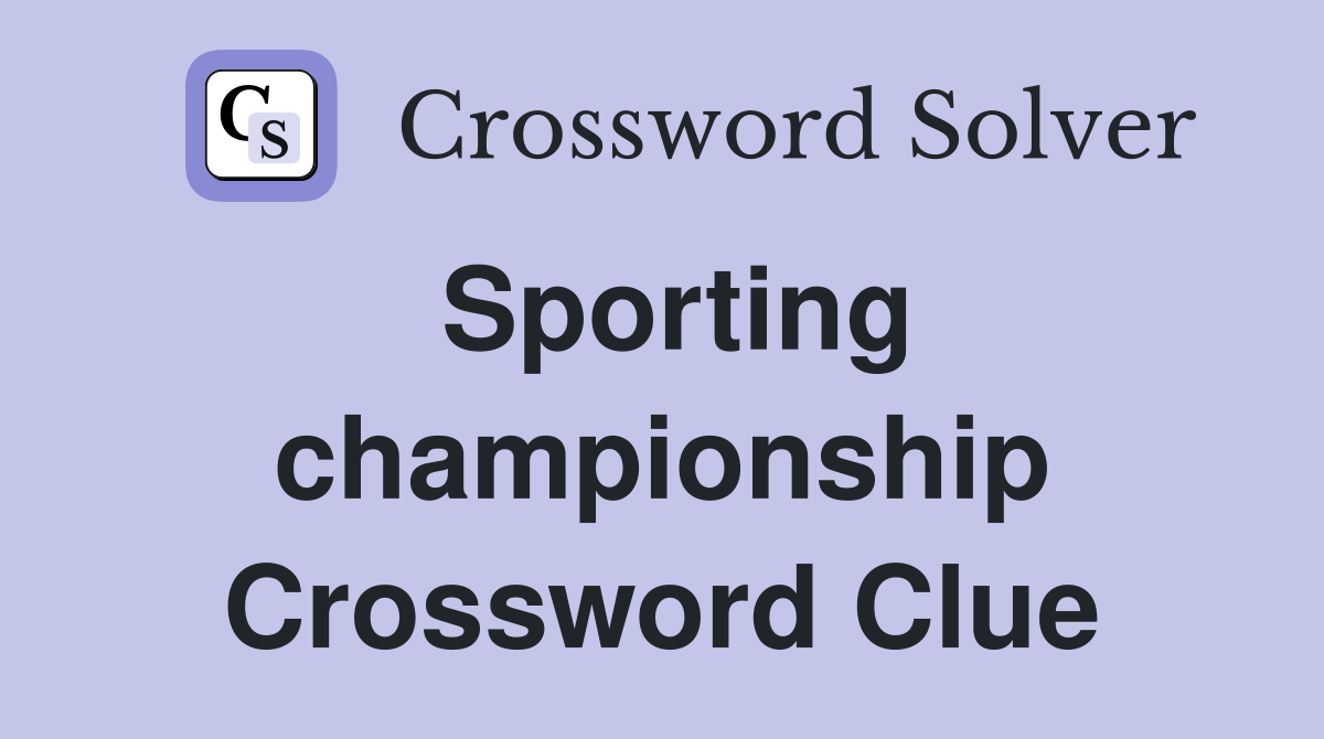 Sporting championship Crossword Clue