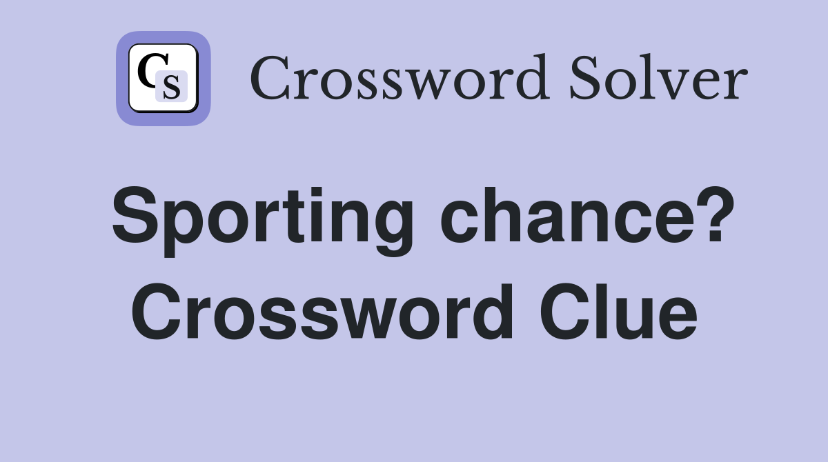 Sporting chance? Crossword Clue