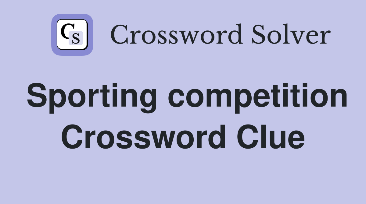 Sporting competition Crossword Clue