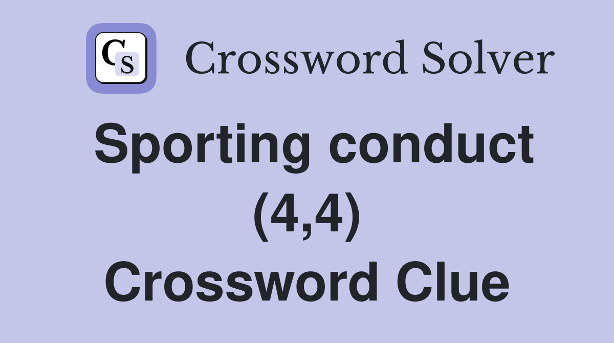 Sporting conduct (4,4) Crossword Clue