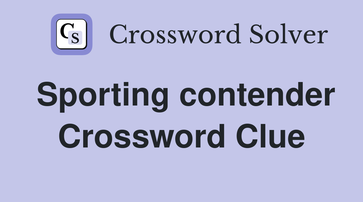 Sporting contender Crossword Clue