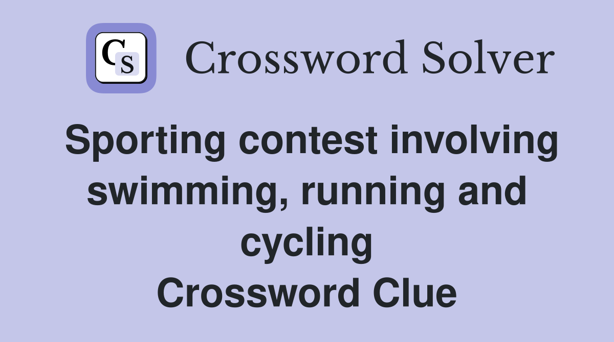 Sporting contest involving swimming, running and cycling Crossword Clue
