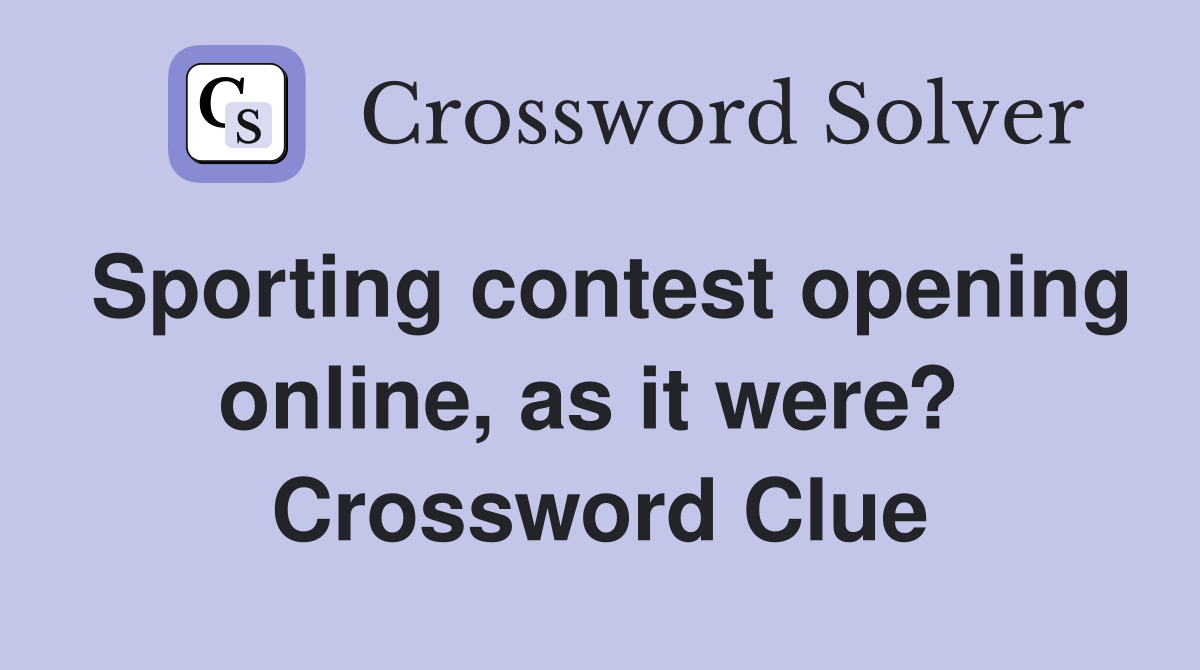 Sporting contest opening online, as it were?  Crossword Clue