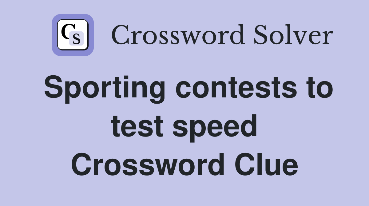 Sporting contests to test speed Crossword Clue