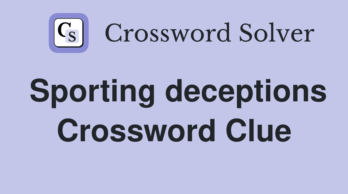 Sporting deceptions Crossword Clue