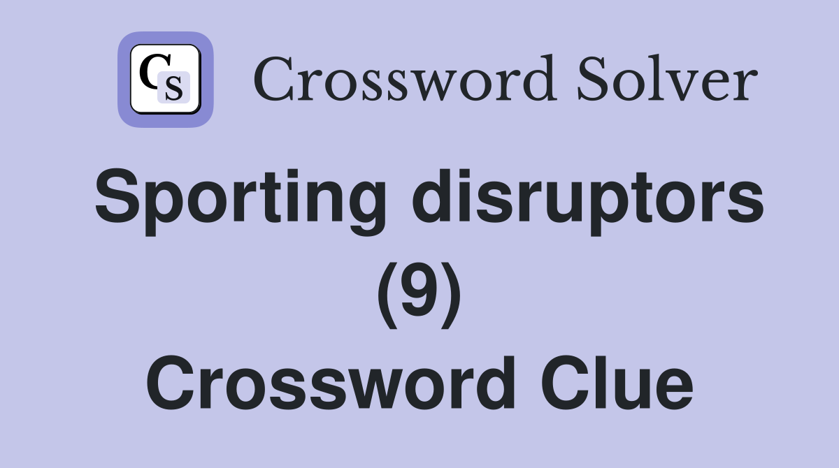 Sporting disruptors (9) Crossword Clue