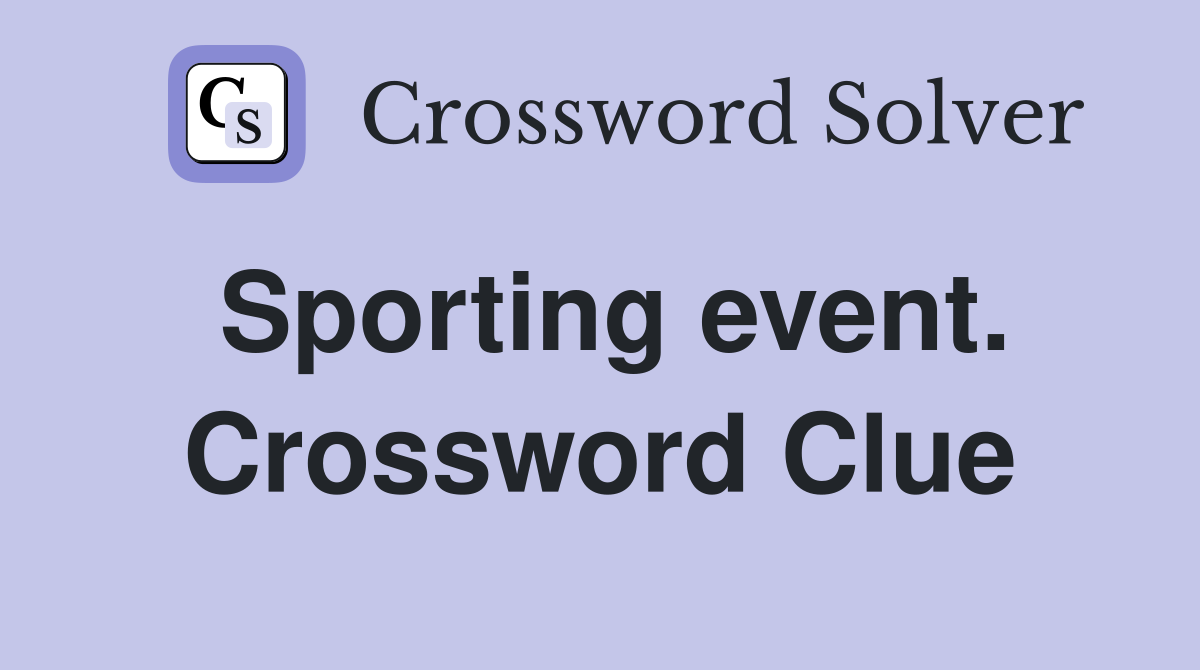 Sporting event. Crossword Clue