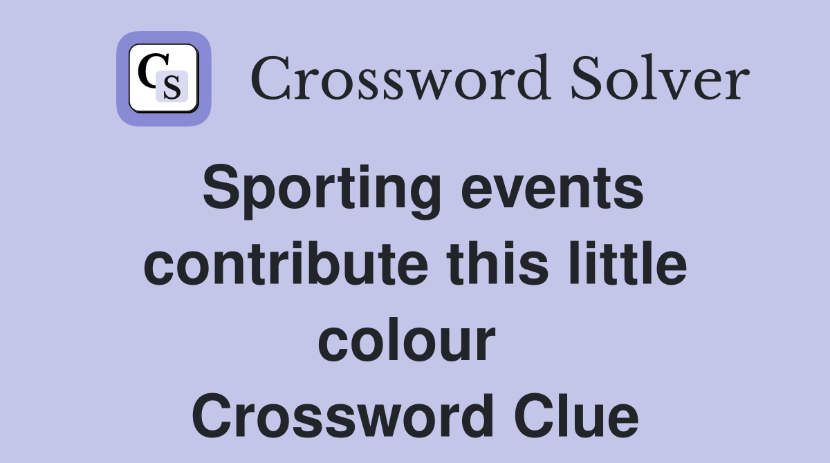 Sporting events contribute this little colour  Crossword Clue