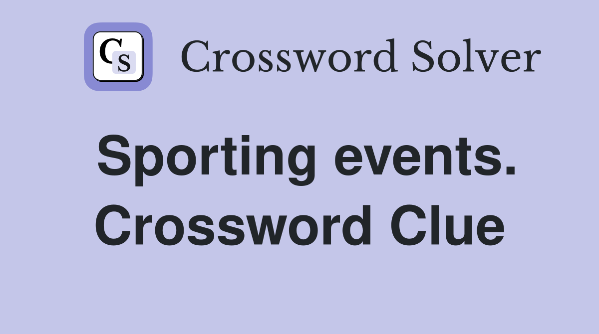 Sporting events. Crossword Clue