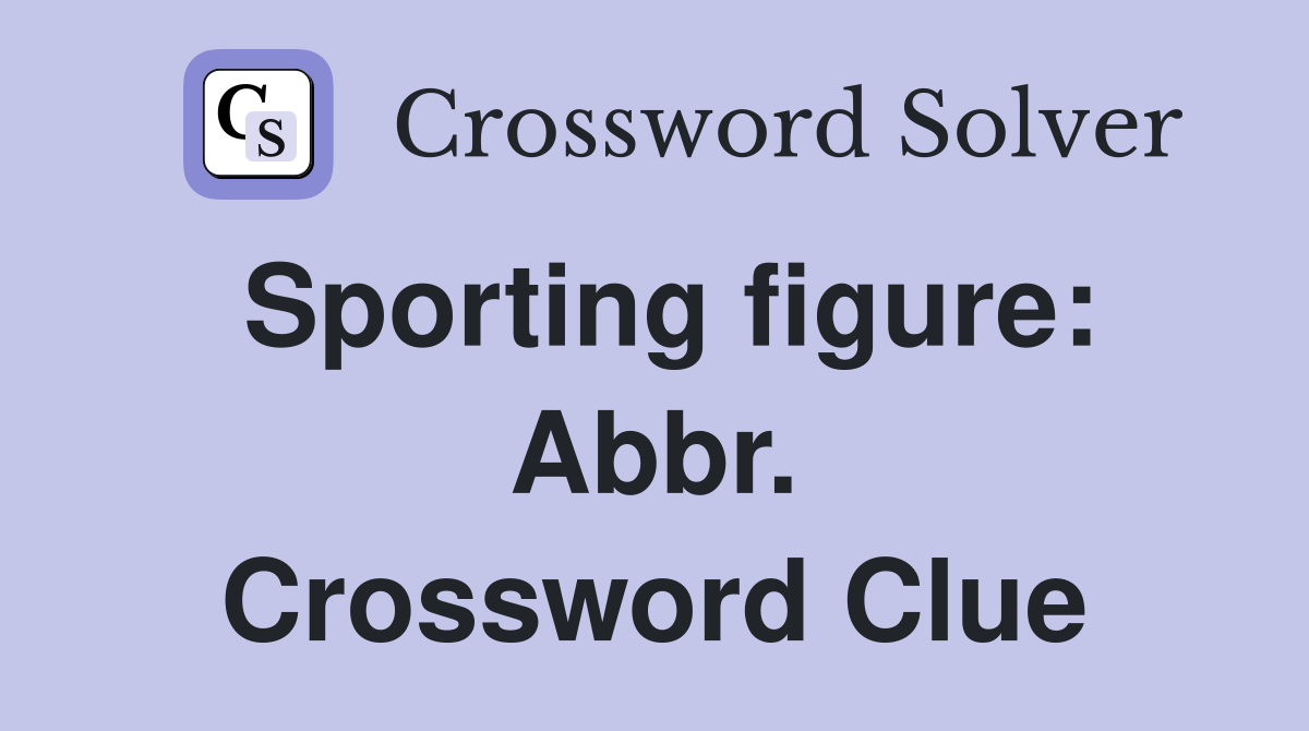 Sporting figure: Abbr. Crossword Clue