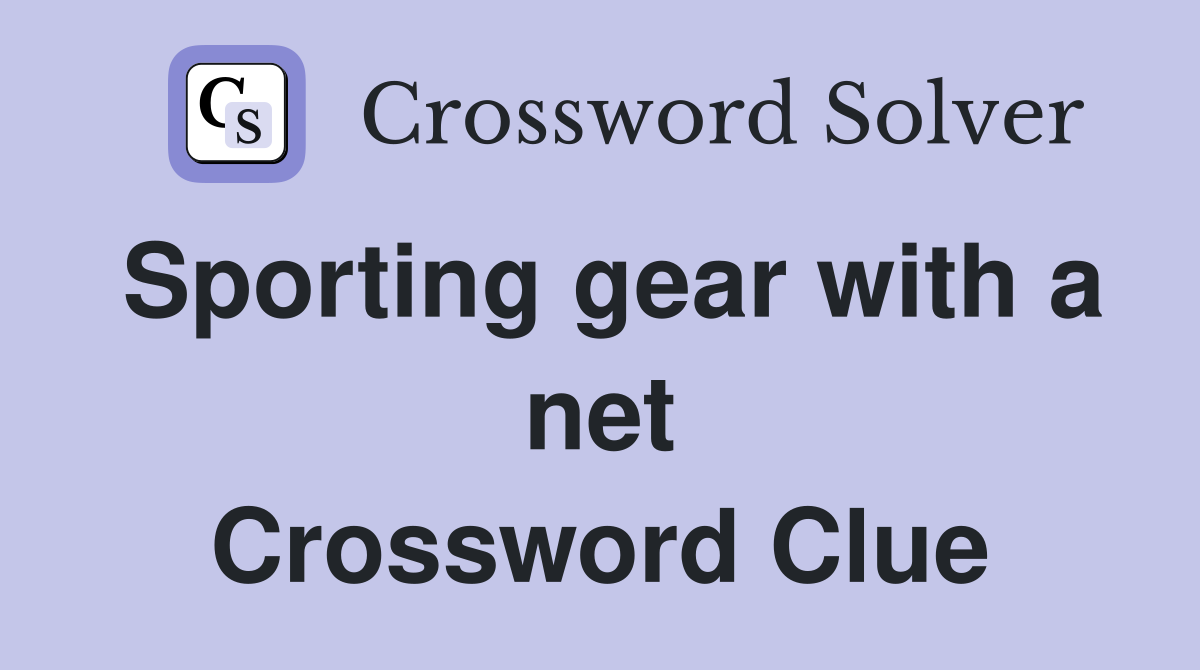 Sporting gear with a net Crossword Clue